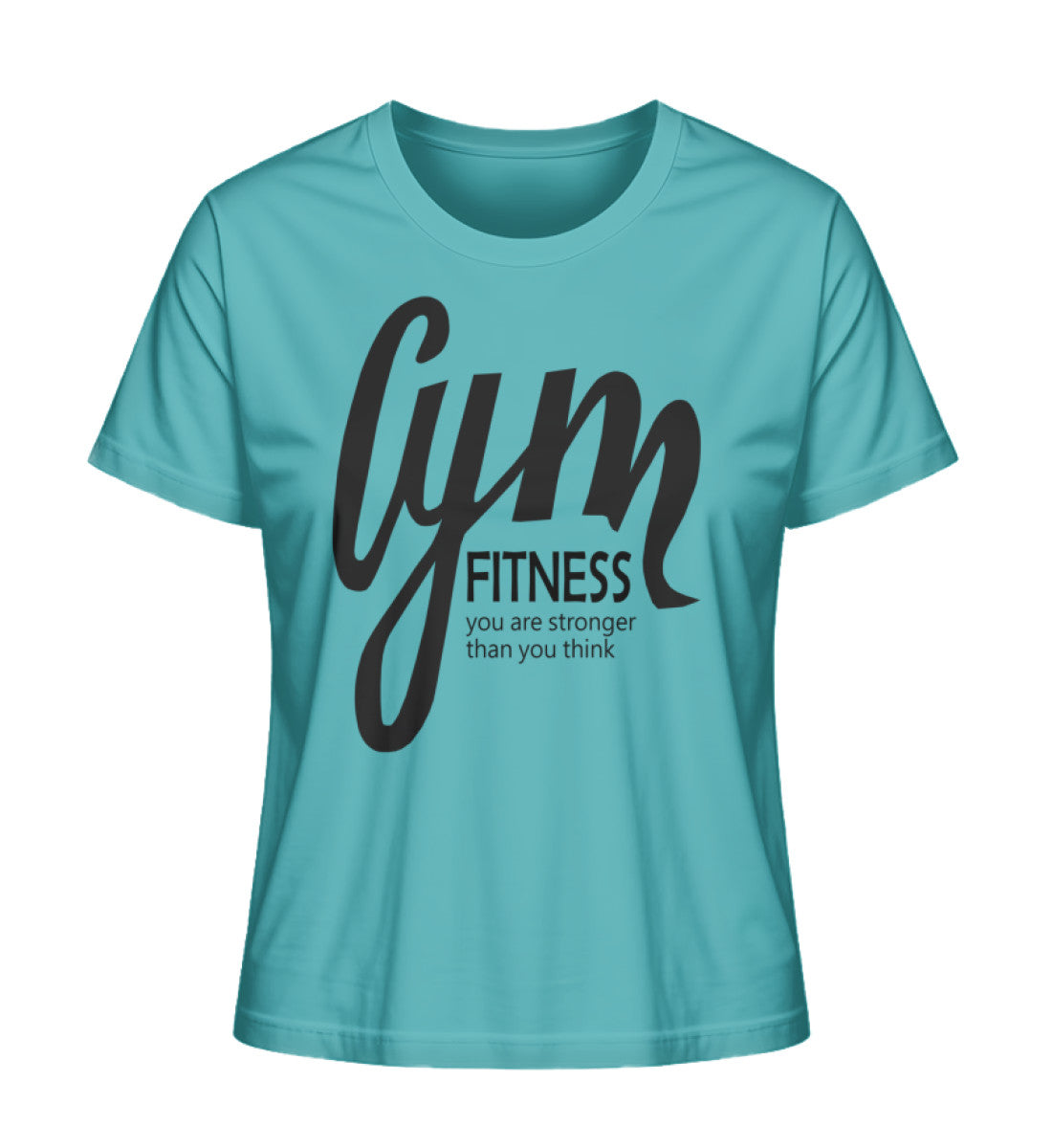 Damen Premium Organic T-Shirt mit GYM Fitness-Aufdruck "Stronger Than You Think" aus 100% Bio-Baumwolle, nachhaltig und komfortabel in Grün-Blau (Aqua Blue-7235) von www.digiuliano.com