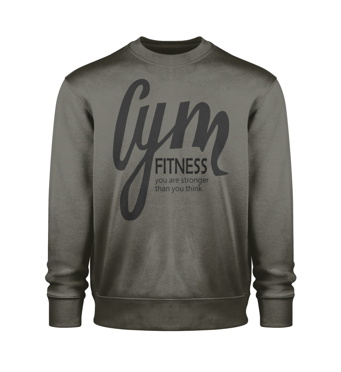 Unisex Organic Sweatshirt Damen mit GYM Fitness-Aufdruck "You are stronger than you think" aus 100% Bio-Baumwolle, nachhaltig und bequem in Dunkelgrün (Khaki-7151) von www.digiuliano.com