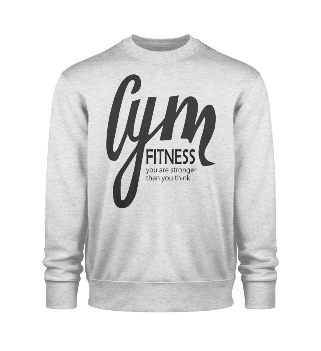Unisex Organic Sweatshirt Damen mit GYM Fitness-Aufdruck "You are stronger than you think" aus 100% Bio-Baumwolle, nachhaltig und bequem in Hellgrau (Heather Grey-6892) von www.digiuliano.com